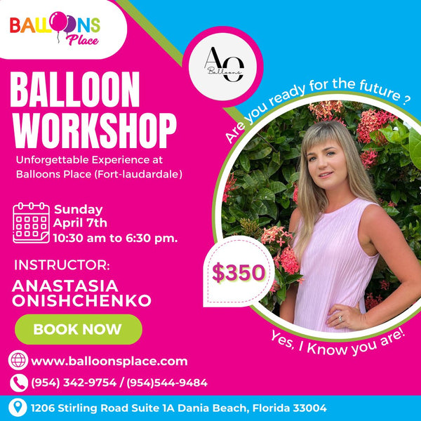 BALLOON WORKSHOP April 7th 2023 Bilingual in florida ANASTASIA ONISHCHENKO - balloonsplaceusa